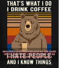 Thats what I do I drink coffee I hate people and I know things shirt Unisex T-shirt, Sweatshirt, Hoodie, Long Sleeve Tee - T-Shirt, Sweatshirt, Hoodie