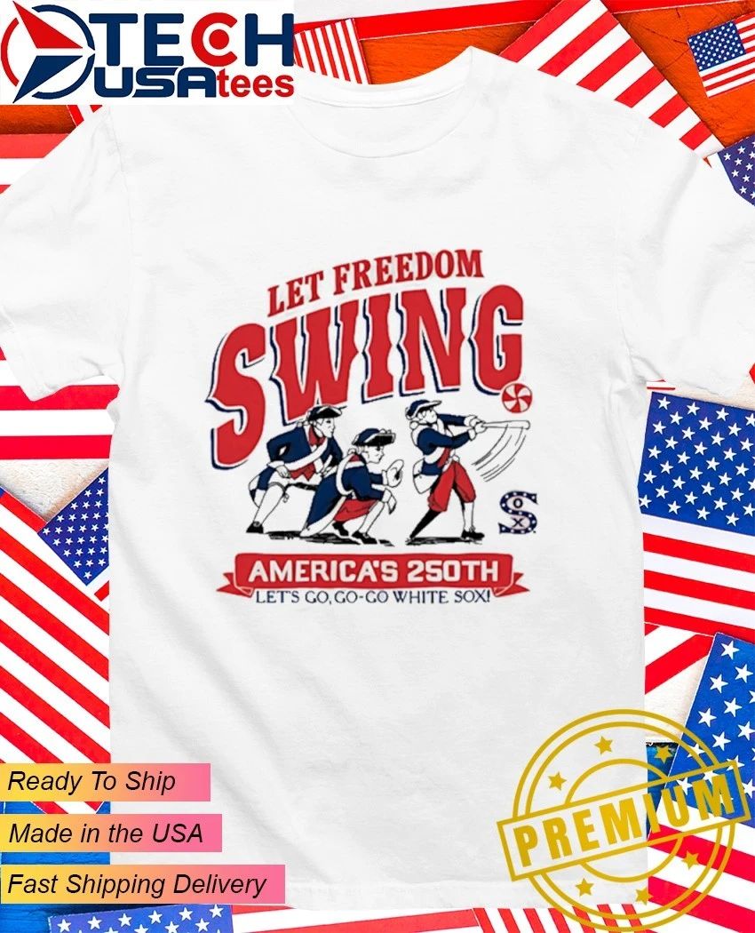 Let Freedom Swing Americas 250th lets go Co-Co-White Sox shirt Unisex T-shirt, Sweatshirt, Hoodie, Long Sleeve Tee - T-Shirt, Sweatshirt, Hoodie