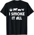 I Smoke It All Funny For Men Women T-Shirt Unisex T-shirt, Sweatshirt, Hoodie, Long Sleeve Tee - T-Shirt, Sweatshirt, Hoodie