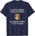 I've Done Horrible Things for Money, Raccoon, Funny, Jokes T-Shirt Unisex T-shirt, Sweatshirt, Hoodie, Long Sleeve Tee - T-Shirt, Sweatshirt, Hoodie