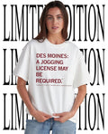 Des Moines a Jogging License may be required shirt Unisex T-shirt, Sweatshirt, Hoodie, Long Sleeve Tee - T-Shirt, Sweatshirt, Hoodie