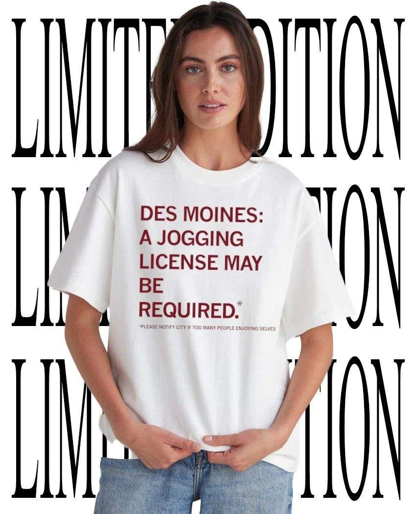 Des Moines a Jogging License may be required shirt Unisex T-shirt, Sweatshirt, Hoodie, Long Sleeve Tee - T-Shirt, Sweatshirt, Hoodie