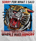 Tiger sorry for what I said when I was hungry shirt Unisex T-shirt, Sweatshirt, Hoodie, Long Sleeve Tee - T-Shirt, Sweatshirt, Hoodie