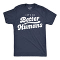 Mens Funny T Shirts Lets Be Better Humans Motivational Tee For Men Unisex T-shirt, Sweatshirt, Hoodie, Long Sleeve Tee - T-Shirt, Sweatshirt, Hoodie