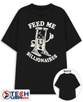 Feed me billionaires shirt by punkwithacamera Unisex T-shirt, Sweatshirt, Hoodie, Long Sleeve Tee - T-Shirt, Sweatshirt, Hoodie
