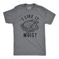 Mens I Like It Moist T Shirt Funny Thanksgiving Turkey Dinner Graphic Novelty Unisex T-shirt, Sweatshirt, Hoodie, Long Sleeve Tee - T-Shirt, Sweatshirt, Hoodie