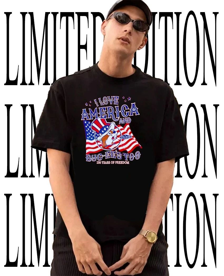 I love America and Buc-ees too 250 years of freedom shirt Unisex T-shirt, Sweatshirt, Hoodie, Long Sleeve Tee - T-Shirt, Sweatshirt, Hoodie