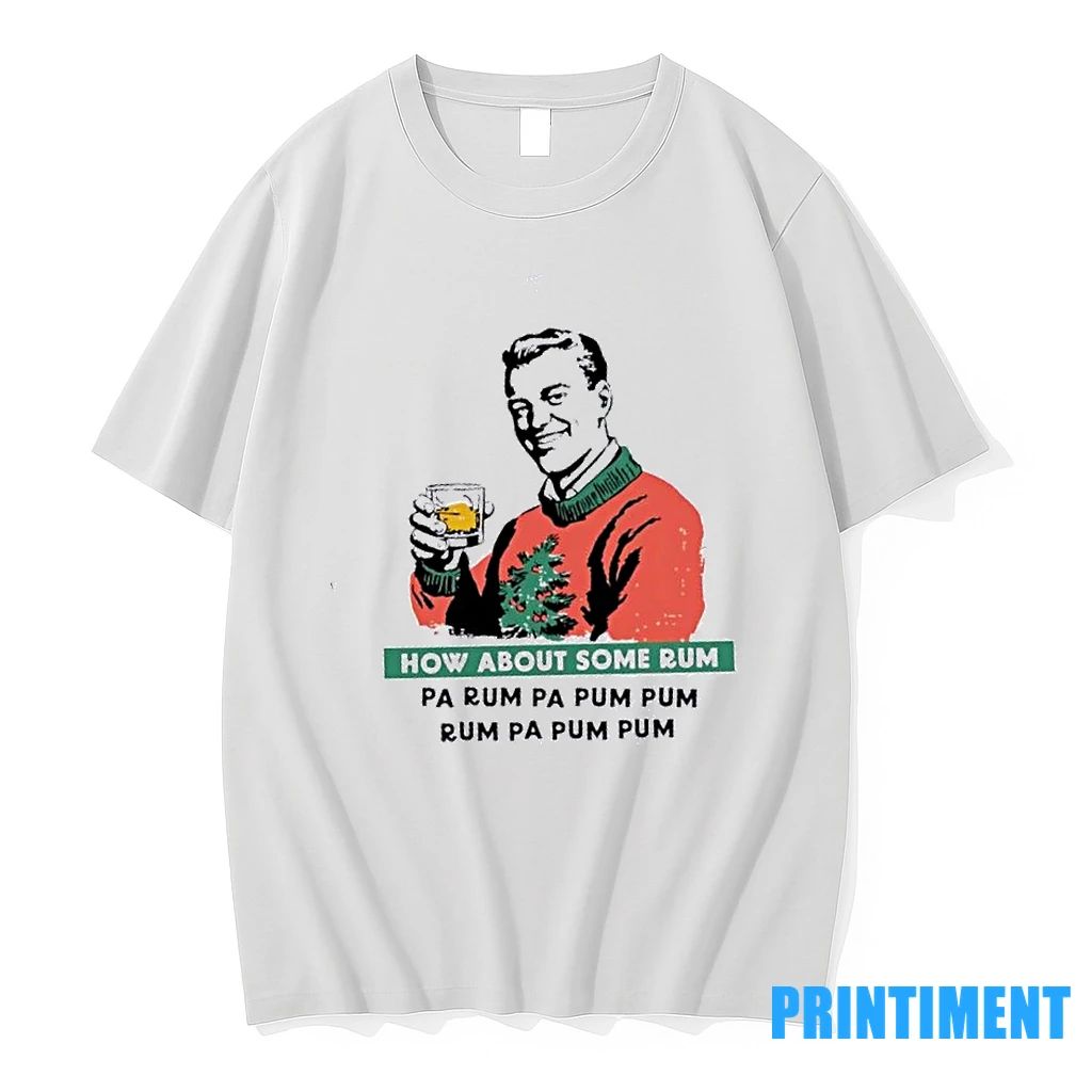 How About Some Rum Pa Rum Pa Pum Pum Tshirts Sweater Unisex T-shirt, Sweatshirt, Hoodie, Long Sleeve Tee - T-Shirt, Sweatshirt, Hoodie