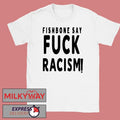 2026 Fishbone Tee Say Fuck Racism shirt Unisex T-shirt, Sweatshirt, Hoodie, Long Sleeve Tee - T-Shirt, Sweatshirt, Hoodie