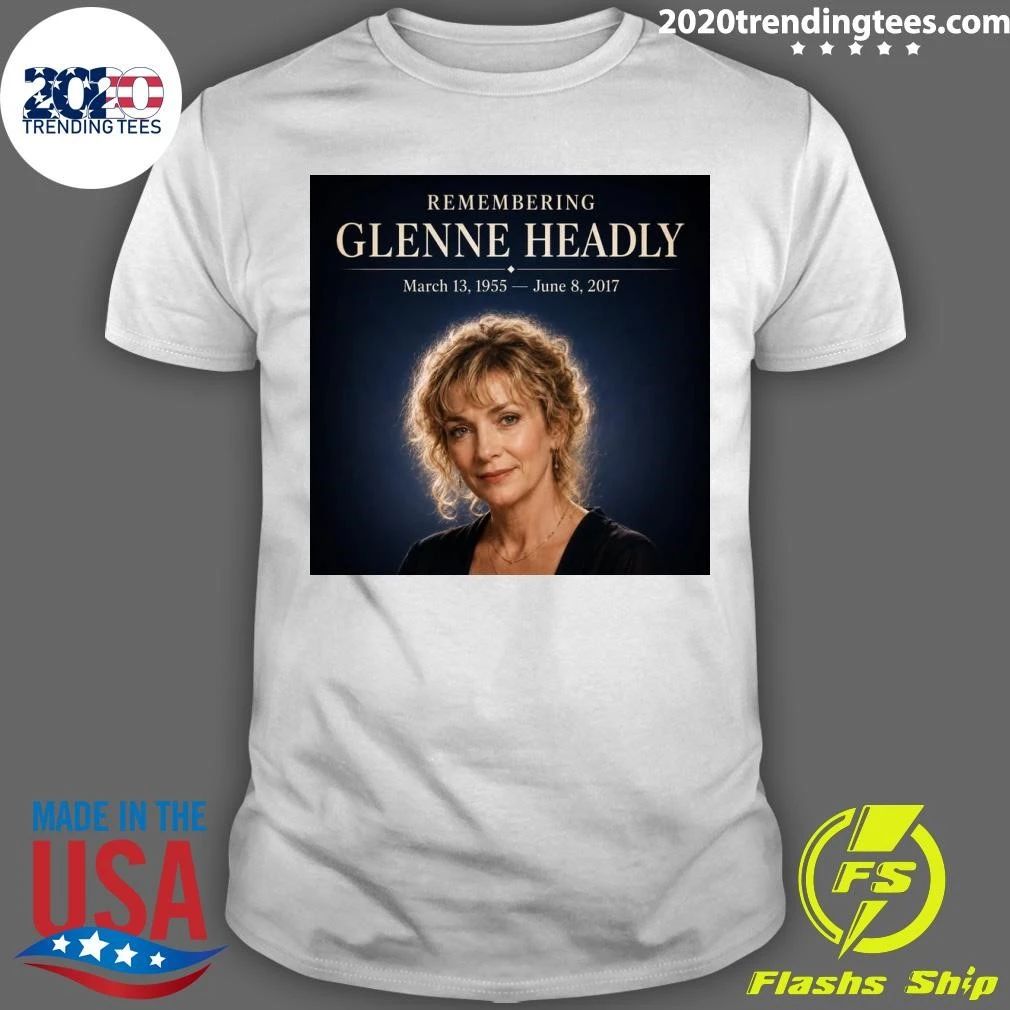 Remembering Glenne Headly March 13, 1955  June 8, 2017 Shirt Unisex T-shirt, Sweatshirt, Hoodie, Long Sleeve Tee - T-Shirt, Sweatshirt, Hoodie