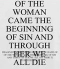 Of the woman came the beginning of sin and through her we all die shirt Unisex T-shirt, Sweatshirt, Hoodie, Long Sleeve Tee - T-Shirt, Sweatshirt, Hoodie