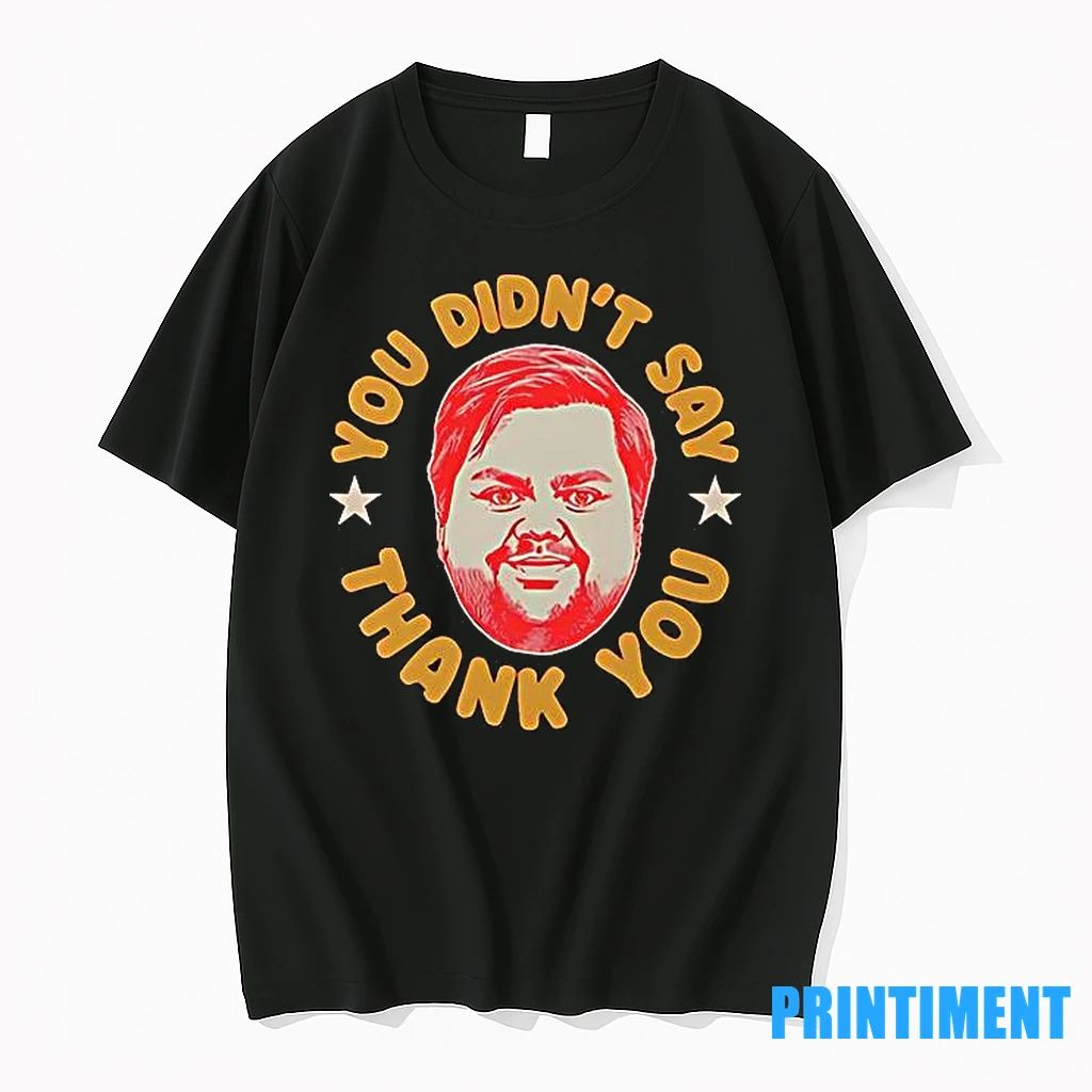 Jd Vance You Didnt Say Thank You Meme Tshirts Sweater Unisex T-shirt, Sweatshirt, Hoodie, Long Sleeve Tee - T-Shirt, Sweatshirt, Hoodie