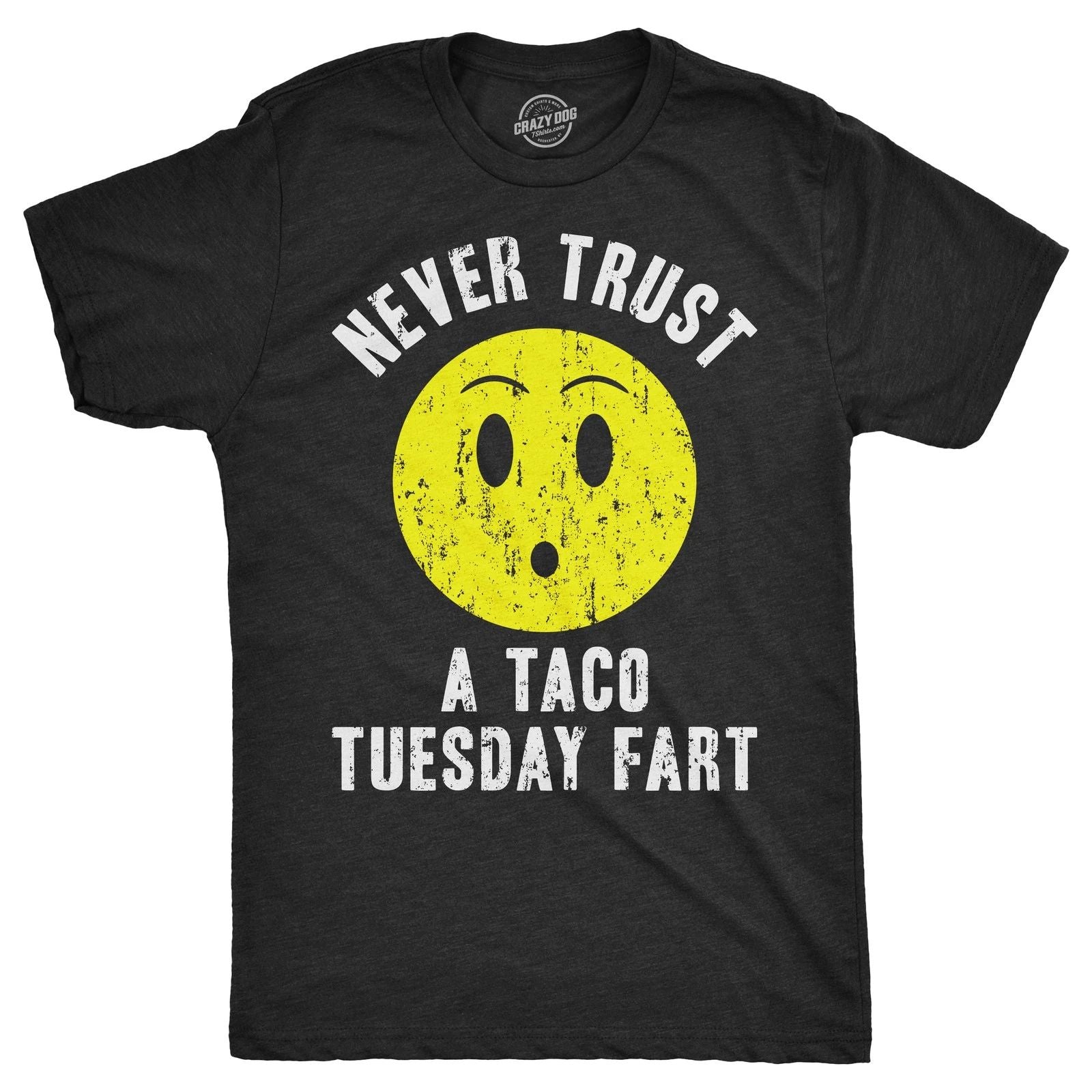 Mens Never Trust A Taco Tuesday Fart T Shirt Funny Sarcastic Tee for Guys Unisex T-shirt, Sweatshirt, Hoodie, Long Sleeve Tee - T-Shirt, Sweatshirt, Hoodie