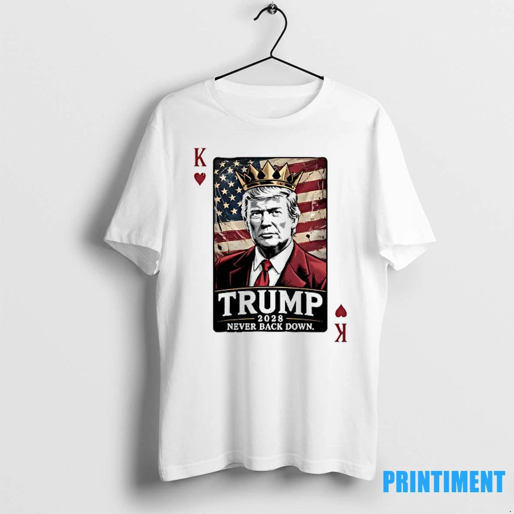 Trump 2028 King Card Never Back Down Tshirts Sweater Unisex T-shirt, Sweatshirt, Hoodie, Long Sleeve Tee - T-Shirt, Sweatshirt, Hoodie