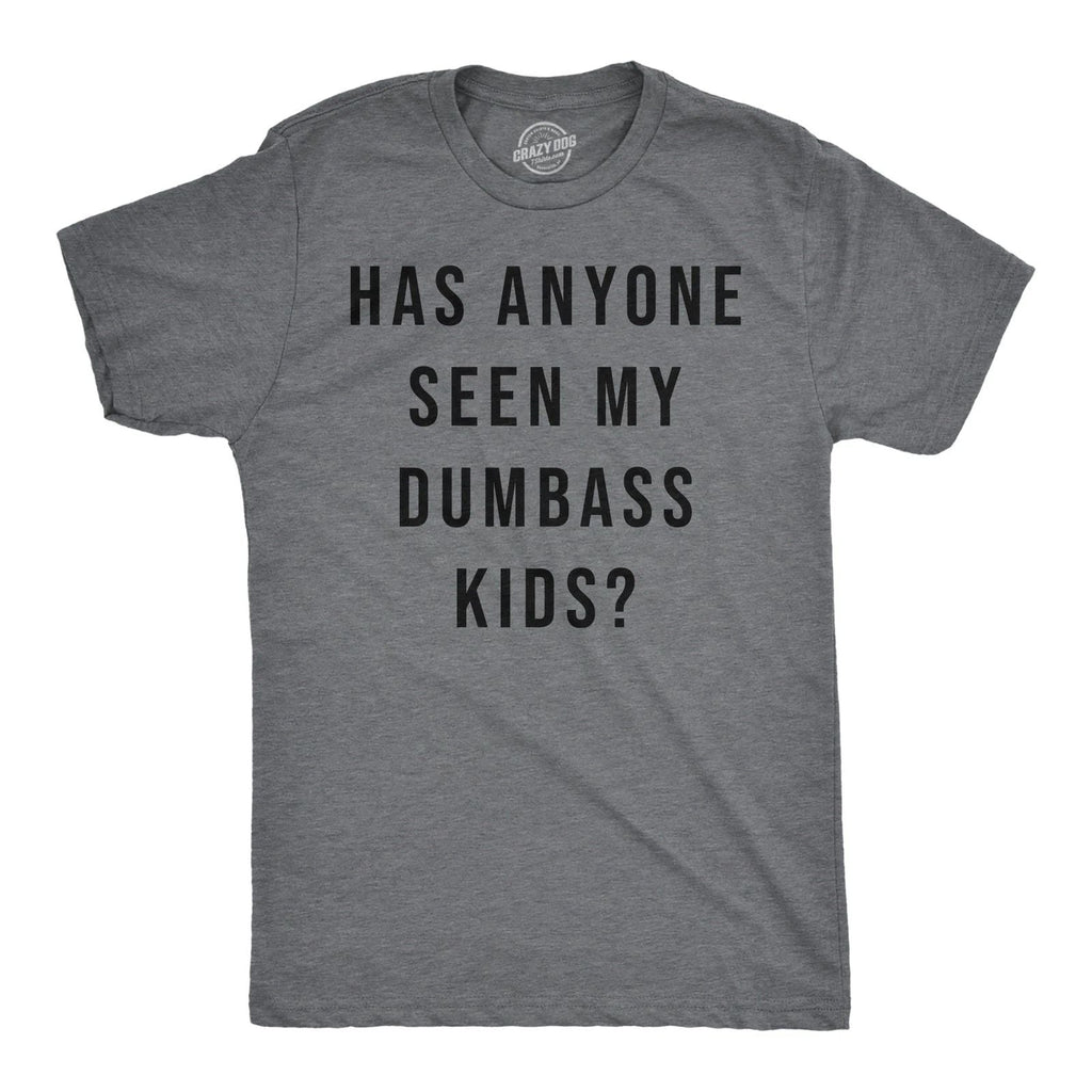 Mens Funny T Shirts Has Anyone Seen My Dumbass Kids Sarcastic Parent Tee Unisex T-shirt, Sweatshirt, Hoodie, Long Sleeve Tee - T-Shirt, Sweatshirt, Hoodie