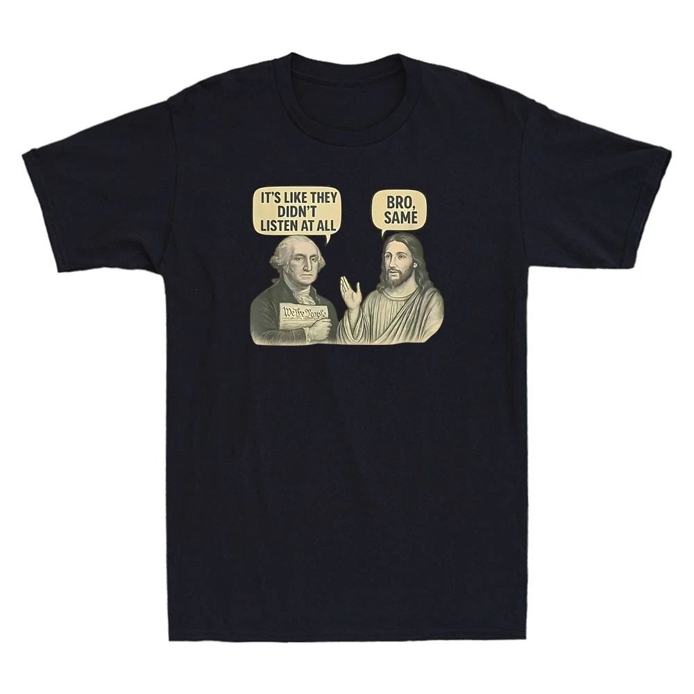 Its Like They Didn't Listen At All Bro Same Funny Jesus Meme Quote Men's T-Shirt Unisex T-shirt, Sweatshirt, Hoodie, Long Sleeve Tee - T-Shirt, Sweatshirt, Hoodie
