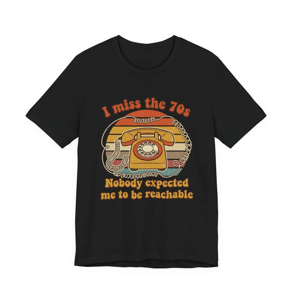 I Miss The 70s T-Shirt Throwback Rotary Phone Graphic Tee Retro Humor Sarcastic Unisex T-shirt, Sweatshirt, Hoodie, Long Sleeve Tee - T-Shirt, Sweatshirt, Hoodie