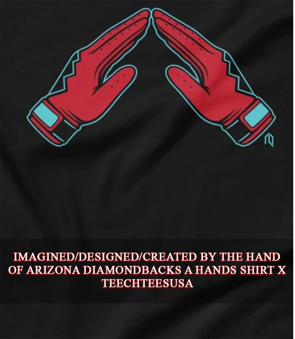 Arizona Diamondbacks A hands shirt Unisex T-shirt, Sweatshirt, Hoodie, Long Sleeve Tee - T-Shirt, Sweatshirt, Hoodie