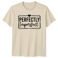 Perfectly Imperfect Womens T-Shirt Mental Health Inspirational Birthday Gift Unisex T-shirt, Sweatshirt, Hoodie, Long Sleeve Tee - T-Shirt, Sweatshirt, Hoodie