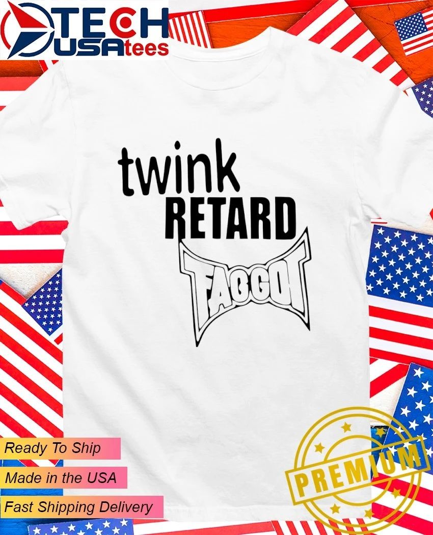 Twink retard faggot and I have a gun shirt Unisex T-shirt, Sweatshirt, Hoodie, Long Sleeve Tee - T-Shirt, Sweatshirt, Hoodie