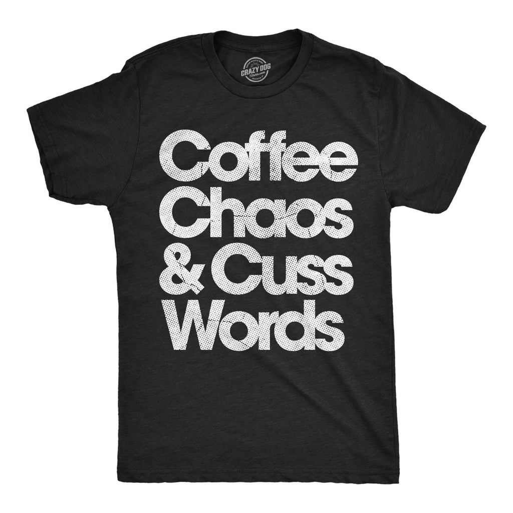 Mens Funny T Shirts Coffee Chaos and Cuss Words Sarcastic Graphic Novelty Tee Unisex T-shirt, Sweatshirt, Hoodie, Long Sleeve Tee - T-Shirt, Sweatshirt, Hoodie