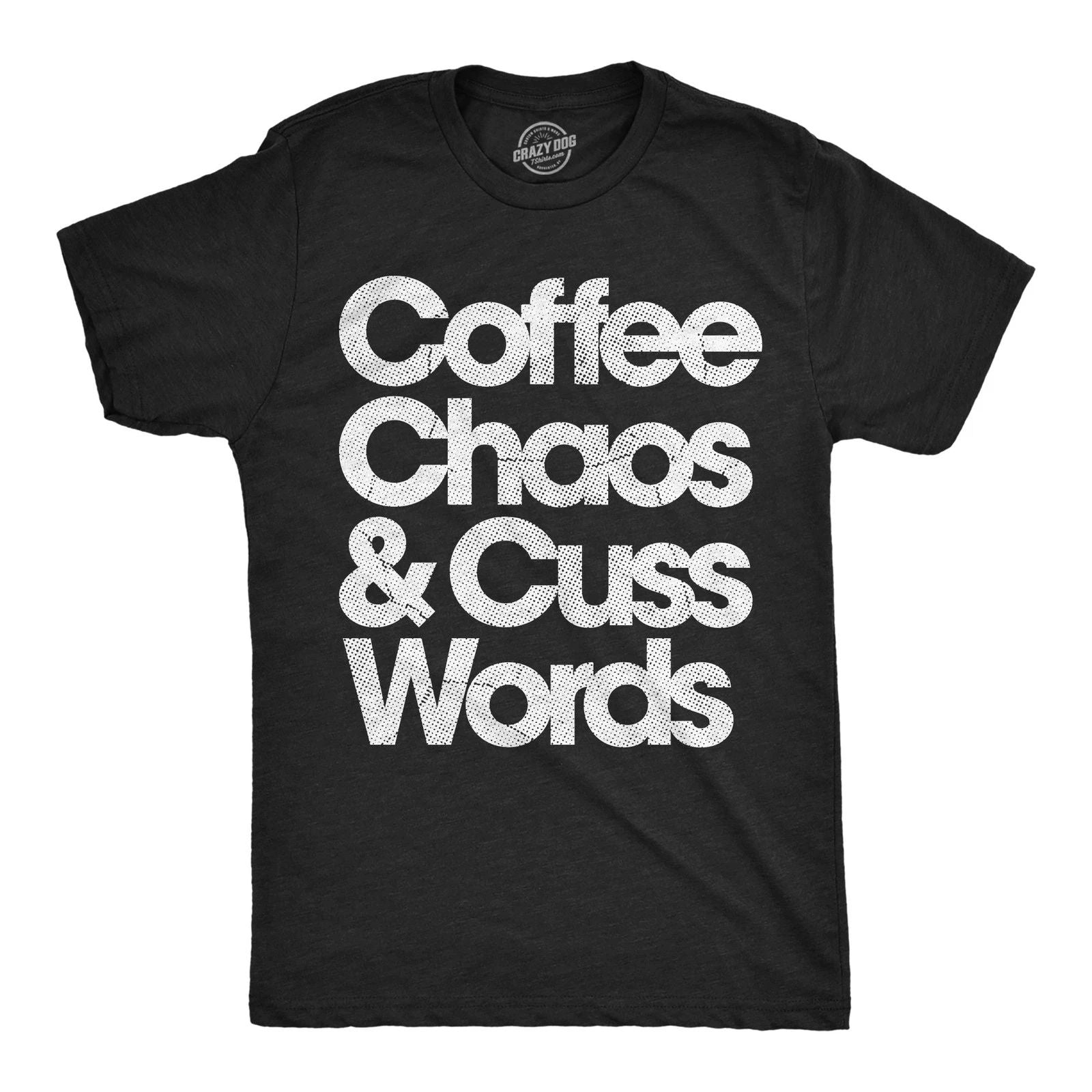 Mens Funny T Shirts Coffee Chaos and Cuss Words Sarcastic Graphic Novelty Tee Unisex T-shirt, Sweatshirt, Hoodie, Long Sleeve Tee - T-Shirt, Sweatshirt, Hoodie