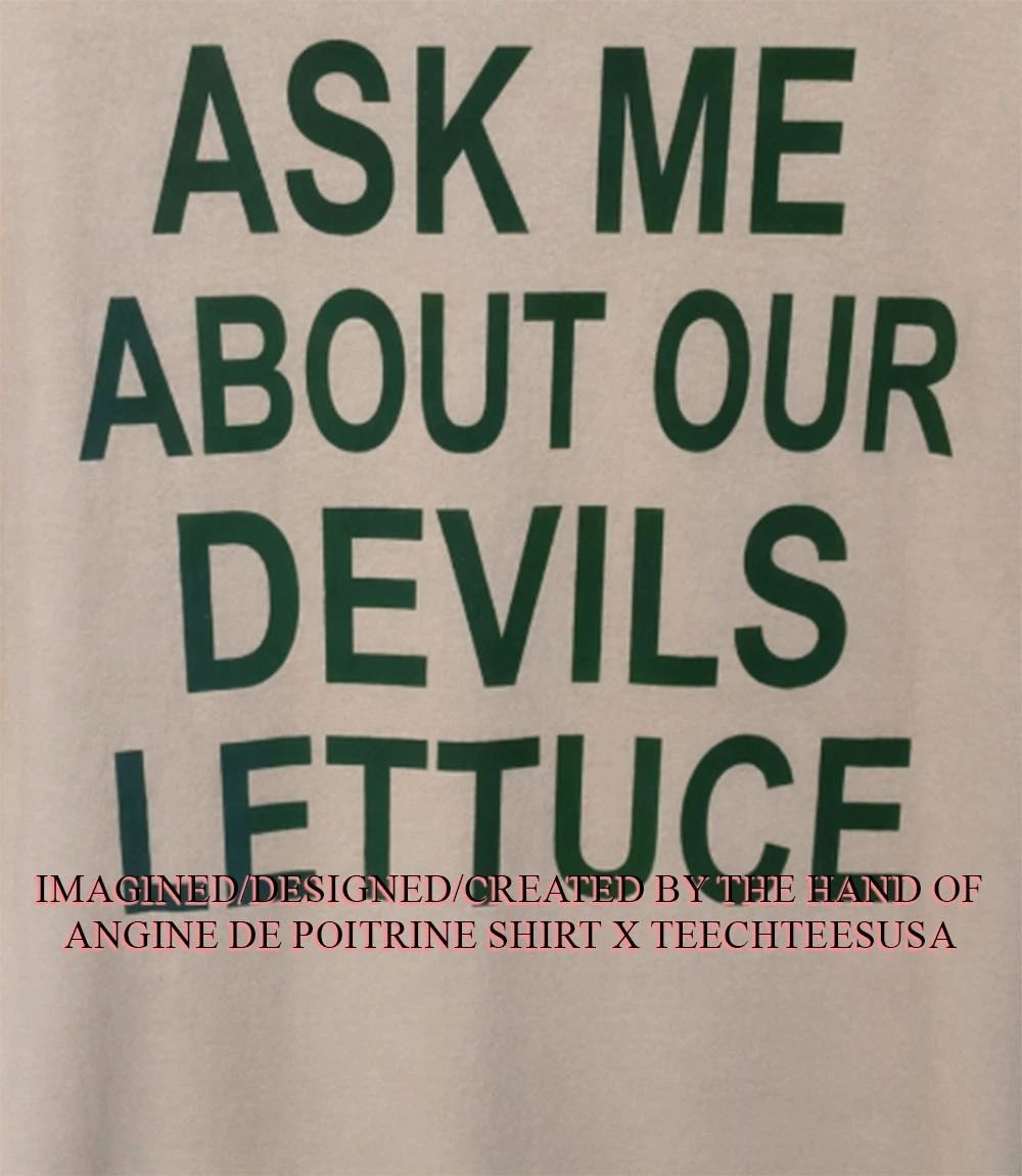 Ask me about our devils lettuce shirt Unisex T-shirt, Sweatshirt, Hoodie, Long Sleeve Tee - T-Shirt, Sweatshirt, Hoodie