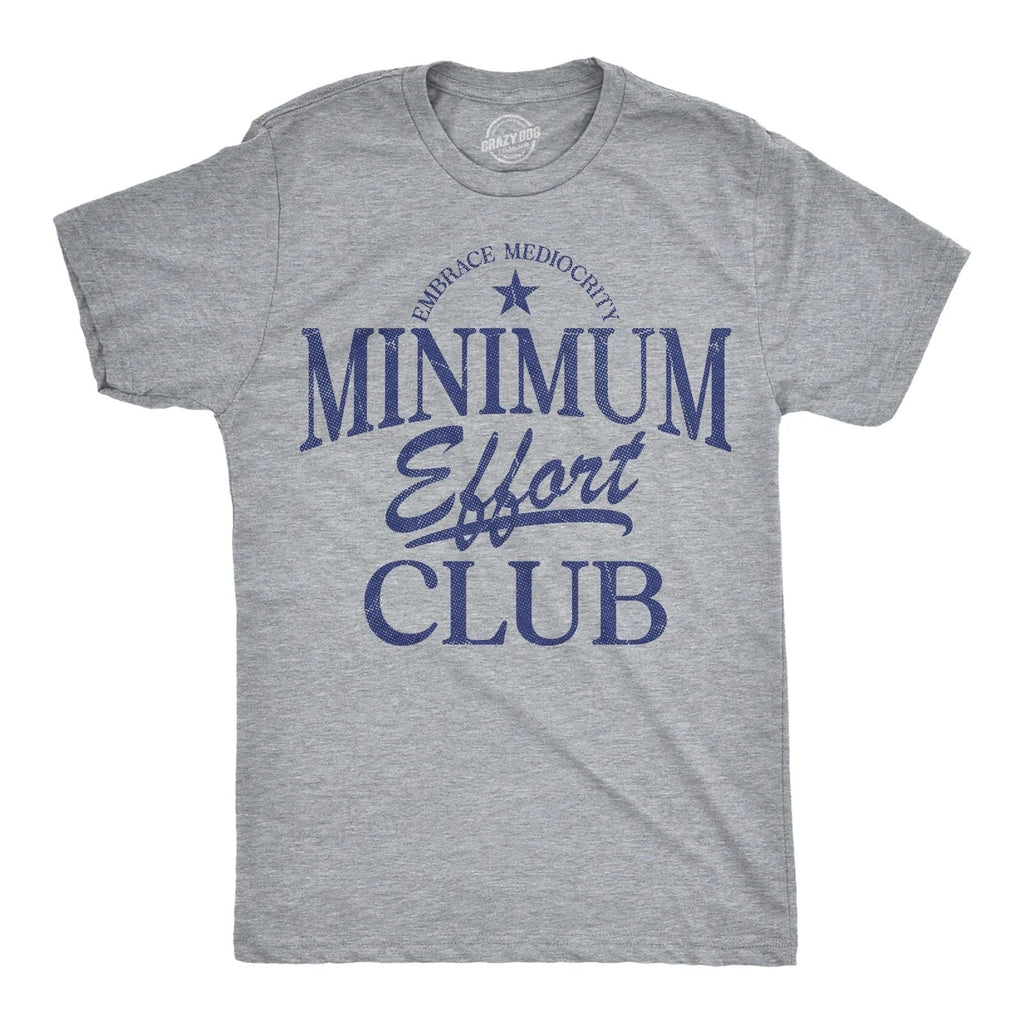 Mens Funny T Shirts Minimum Effort Club Sarcastic Graphic Novelty Tee for Men Unisex T-shirt, Sweatshirt, Hoodie, Long Sleeve Tee - T-Shirt, Sweatshirt, Hoodie
