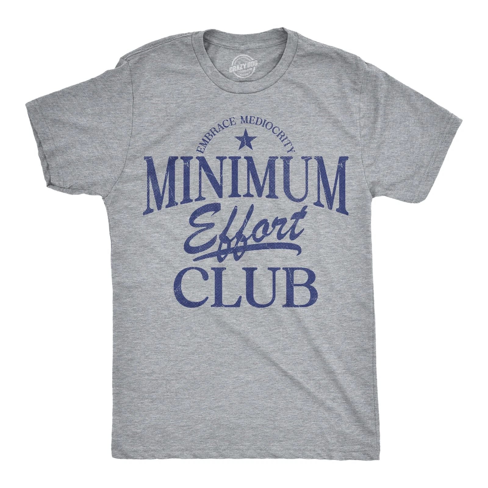 Mens Funny T Shirts Minimum Effort Club Sarcastic Graphic Novelty Tee for Men Unisex T-shirt, Sweatshirt, Hoodie, Long Sleeve Tee - T-Shirt, Sweatshirt, Hoodie