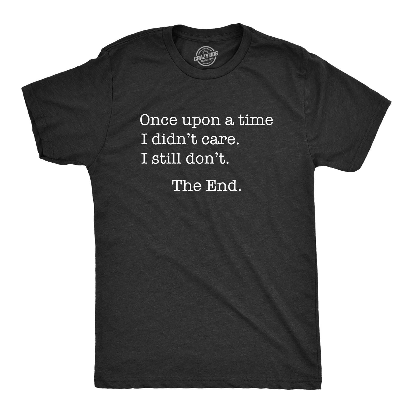 Mens Once Upon A Time I Didn't Care T Shirt Funny Sarcastic Tee for Guys Unisex T-shirt, Sweatshirt, Hoodie, Long Sleeve Tee - T-Shirt, Sweatshirt, Hoodie