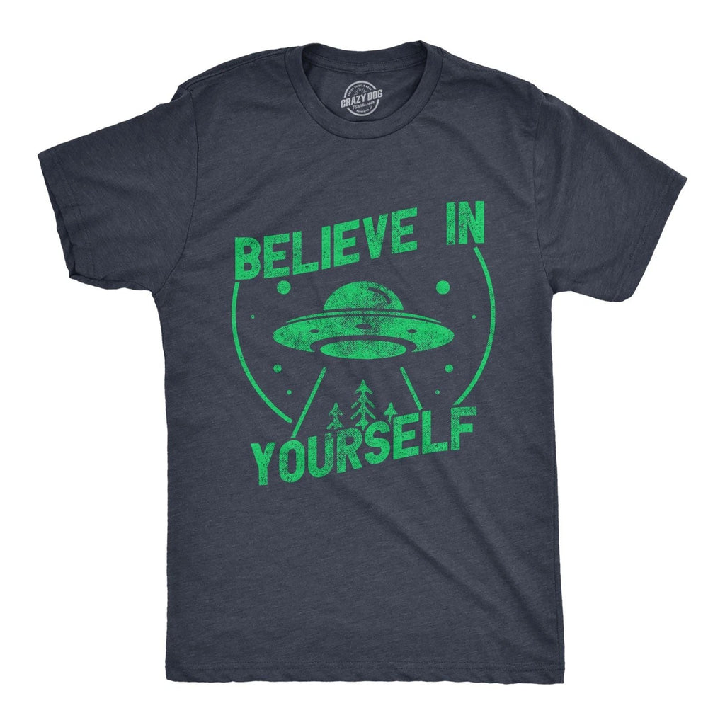 Mens Believe In Yourself T Shirt Funny Alien UFO Flying Saucer Joke Tee for Guys Unisex T-shirt, Sweatshirt, Hoodie, Long Sleeve Tee - T-Shirt, Sweatshirt, Hoodie
