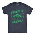Mens Believe In Yourself T Shirt Funny Alien UFO Flying Saucer Joke Tee for Guys Unisex T-shirt, Sweatshirt, Hoodie, Long Sleeve Tee - T-Shirt, Sweatshirt, Hoodie
