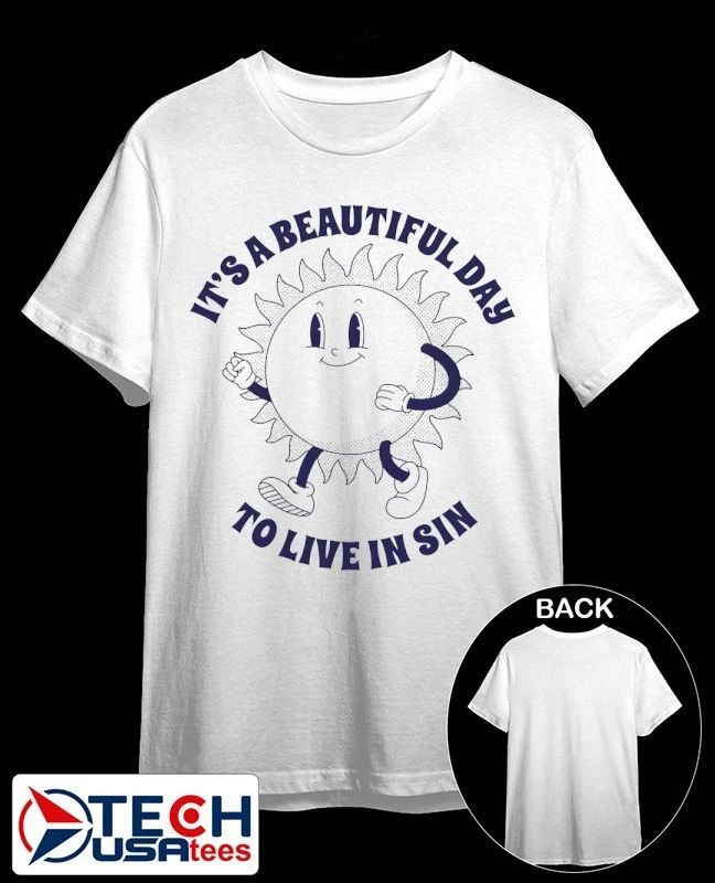 Its a beautiful day to live in sin shirt Unisex T-shirt, Sweatshirt, Hoodie, Long Sleeve Tee - T-Shirt, Sweatshirt, Hoodie