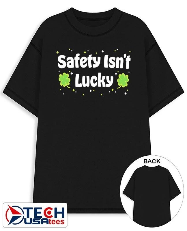 Safety isnt lucky shirt Unisex T-shirt, Sweatshirt, Hoodie, Long Sleeve Tee - T-Shirt, Sweatshirt, Hoodie
