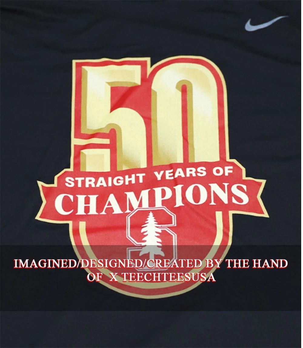 Stanford Cardinal 50 Straight Years of Champions shirt Unisex T-shirt, Sweatshirt, Hoodie, Long Sleeve Tee - T-Shirt, Sweatshirt, Hoodie