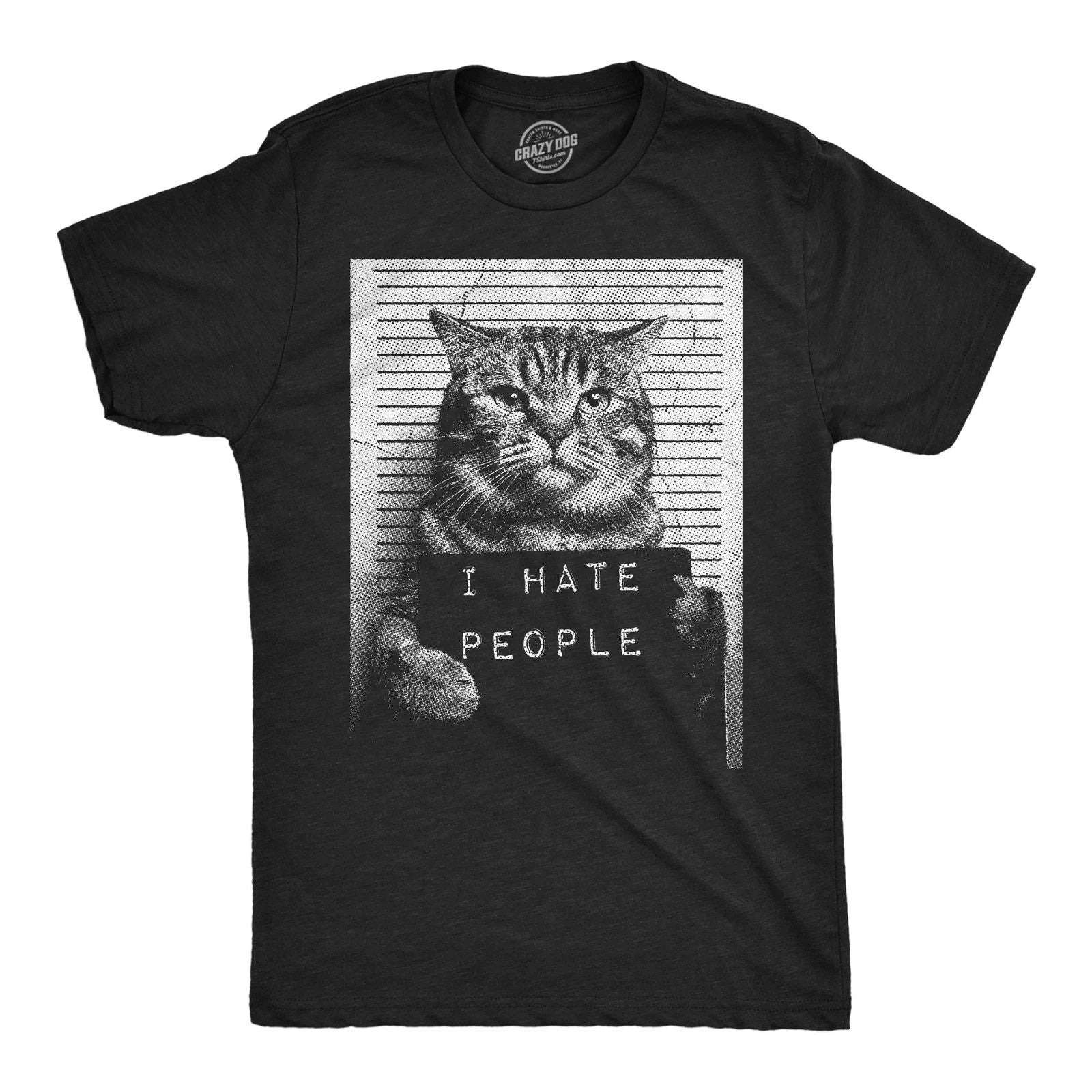 Mens Funny T Shirts I Hate People Cat Mugshot Sarcastic Graphic Novelty Tee for Unisex T-shirt, Sweatshirt, Hoodie, Long Sleeve Tee - T-Shirt, Sweatshirt, Hoodie