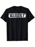 Allegedly Funny T-Shirt Sarcastic Humor Meme Graphic Tee Unisex T-shirt, Sweatshirt, Hoodie, Long Sleeve Tee - T-Shirt, Sweatshirt, Hoodie