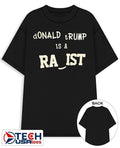 Donald Trump is a rasist shirt Unisex T-shirt, Sweatshirt, Hoodie, Long Sleeve Tee - T-Shirt, Sweatshirt, Hoodie
