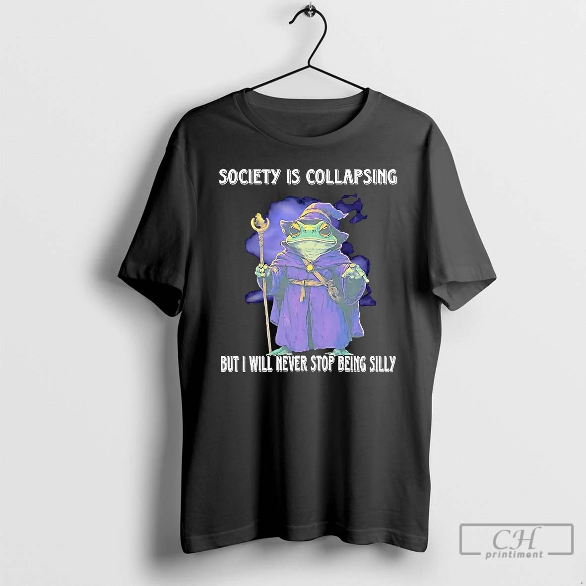 Classic Wizard Society Is Collapsing But I Will Never Stop Being Silly T Shirts Unisex T-shirt, Sweatshirt, Hoodie, Long Sleeve Tee - T-Shirt, Sweatshirt, Hoodie