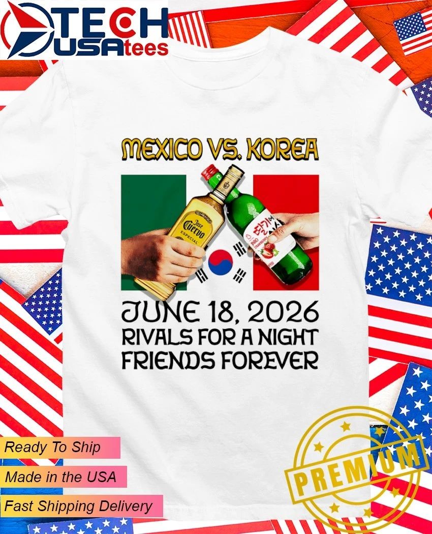 Mexico vs. Korea June 18 2026 rivals for a night friends forever shirt Unisex T-shirt, Sweatshirt, Hoodie, Long Sleeve Tee - T-Shirt, Sweatshirt, Hoodie