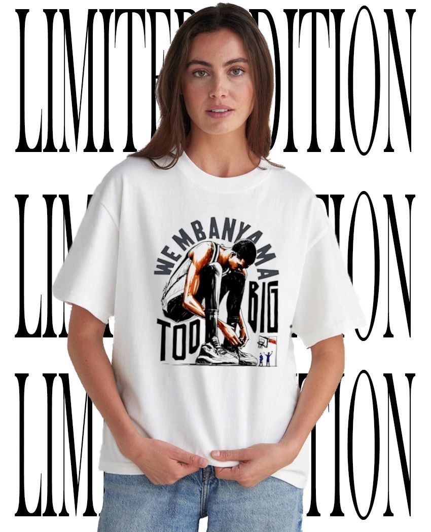 Victor Wembanyama San Antonio Spurs Basketball Too Big shirt Unisex T-shirt, Sweatshirt, Hoodie, Long Sleeve Tee - T-Shirt, Sweatshirt, Hoodie