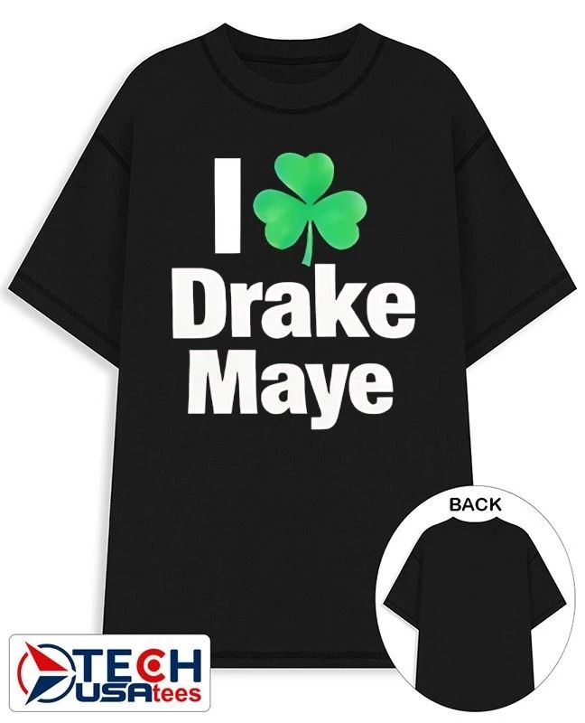I love Drake Maye Boston Celtics St. Patricks Day shirt Unisex T-shirt, Sweatshirt, Hoodie, Long Sleeve Tee - T-Shirt, Sweatshirt, Hoodie