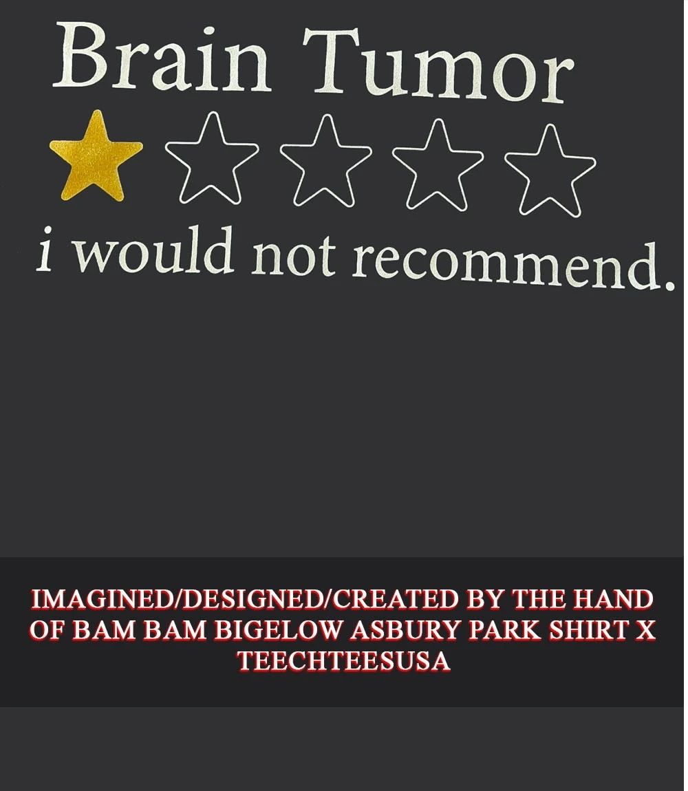 Brain Tumor I would not recommend 1 star shirt Unisex T-shirt, Sweatshirt, Hoodie, Long Sleeve Tee - T-Shirt, Sweatshirt, Hoodie