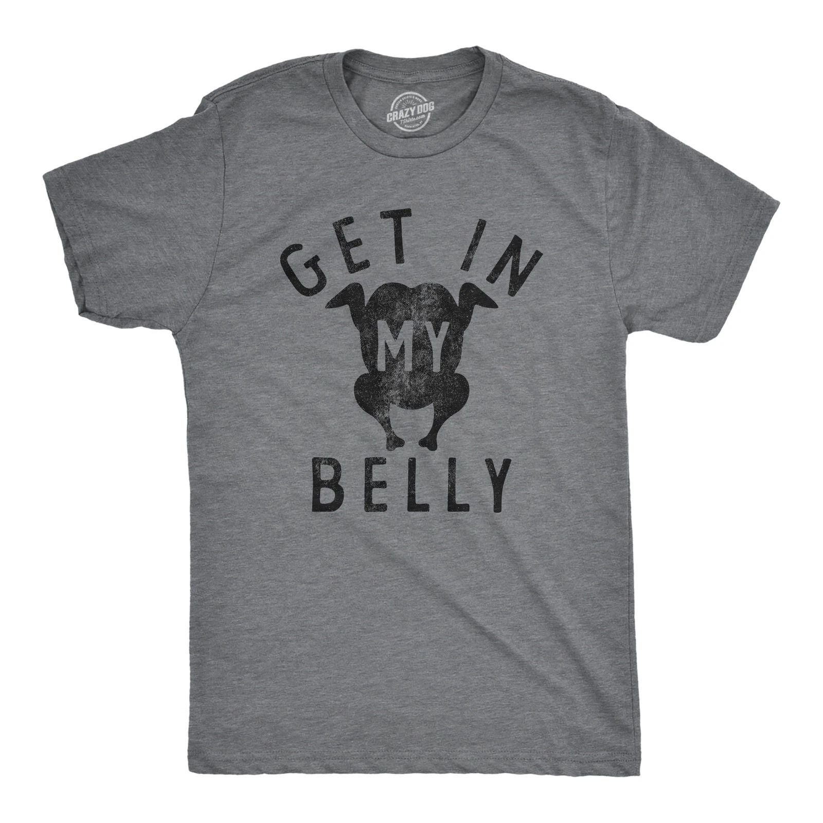 Mens Get In My Belly T Shirt Funny Sarcastic Roasted Turkey Tee for Guys Unisex T-shirt, Sweatshirt, Hoodie, Long Sleeve Tee - T-Shirt, Sweatshirt, Hoodie