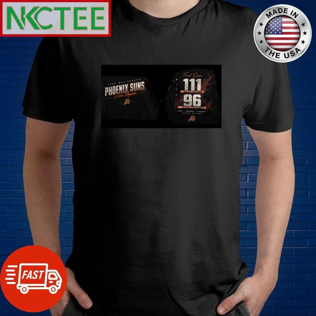 Phoenix Suns Rise Again 2026 Tee  Final Score 111-96 vs Golden State Warriors Unisex T-shirt, Sweatshirt, Hoodie, Long Sleeve Tee - T-Shirt, Sweatshirt, Hoodie