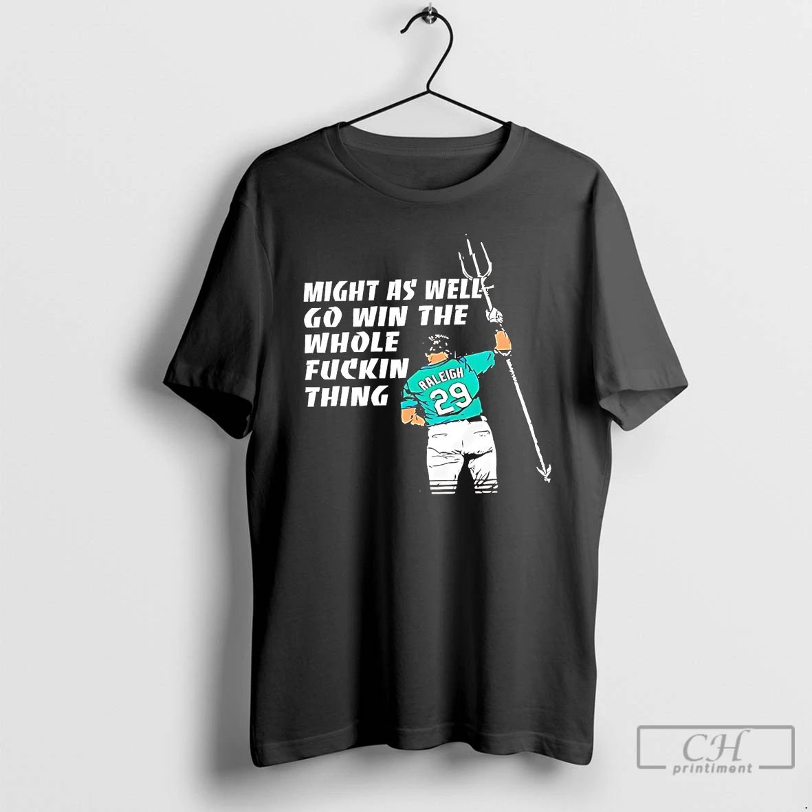 Classic Cal Raleigh Tridents Up Might As Well Go Win The Whole Fuckin Thing Unisex T-shirt, Sweatshirt, Hoodie, Long Sleeve Tee - T-Shirt, Sweatshirt, Hoodie