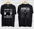 Morgan Wallen Still The Problem Tour 2026 Country Music T-Shirt Unisex T-shirt, Sweatshirt, Hoodie, Long Sleeve Tee - T-Shirt, Sweatshirt, Hoodie