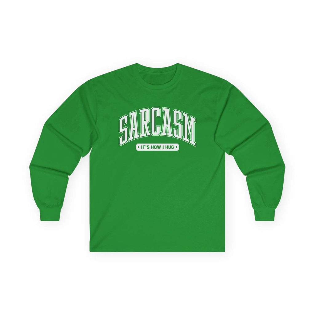 Sarcasm Long Sleeve Tee  Sarcastic Graphic T-Shirt Unisex T-shirt, Sweatshirt, Hoodie, Long Sleeve Tee - T-Shirt, Sweatshirt, Hoodie