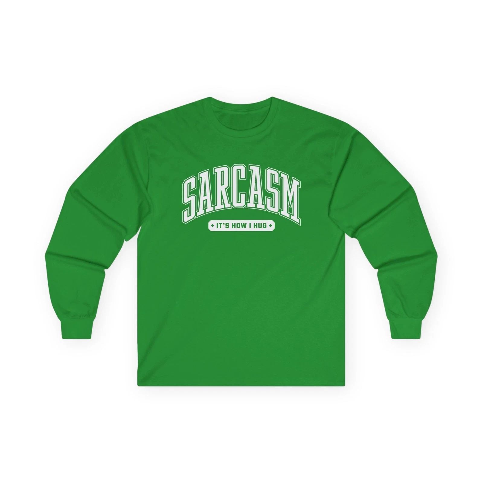 Sarcasm Long Sleeve Tee  Sarcastic Graphic T-Shirt Unisex T-shirt, Sweatshirt, Hoodie, Long Sleeve Tee - T-Shirt, Sweatshirt, Hoodie