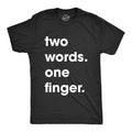 Mens Two Words One Finger T Shirt Funny Sarcastic Middle Finger Tee for Guys Unisex T-shirt, Sweatshirt, Hoodie, Long Sleeve Tee - T-Shirt, Sweatshirt, Hoodie